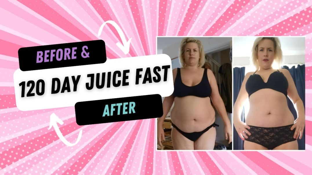 120 Day Juice Fast - Before & After