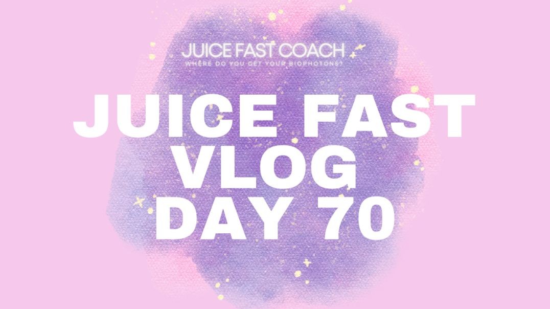 Day 70 Juice Fast Raw Vegan UK